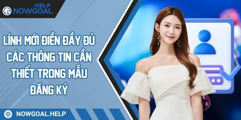 Lính mới điền đầy đủ các thông tin cần thiết trong mẫu đăng ký