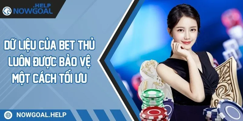 Dữ liệu của bet thủ luôn được bảo vệ một cách tối ưu