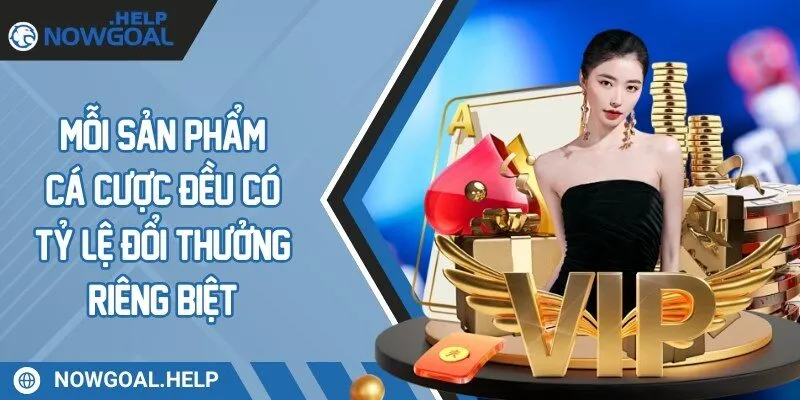 Mỗi sản phẩm cá cược đều có tỷ lệ đổi thưởng riêng biệt