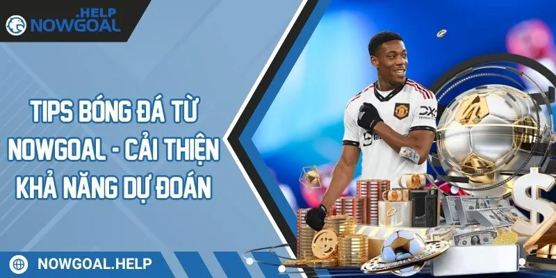 tips bóng đá từ nowgoal